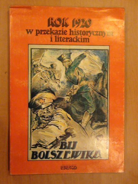 Bij Bolszewika! Rok 1920 w przekazie historycznym i literackim