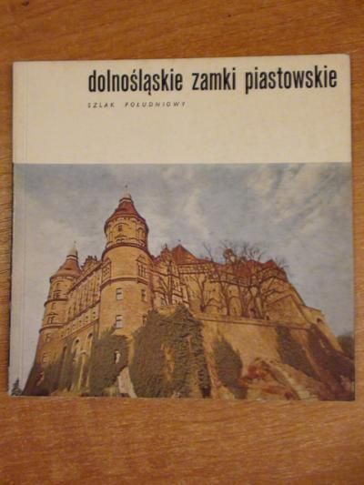 Dolnośląskie zamki piastowskie Szlak południowy
