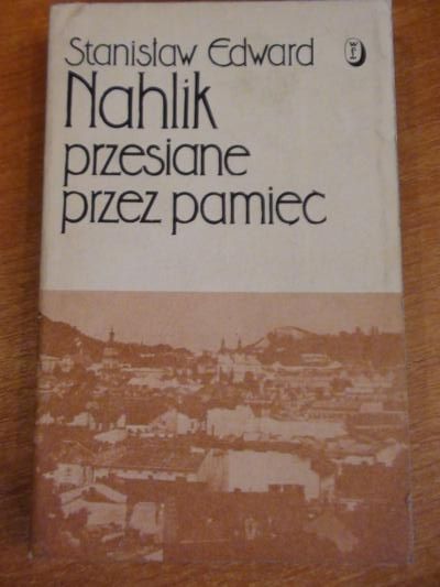 Nahlik Stanisław Edward - Przesiane przez pamięć