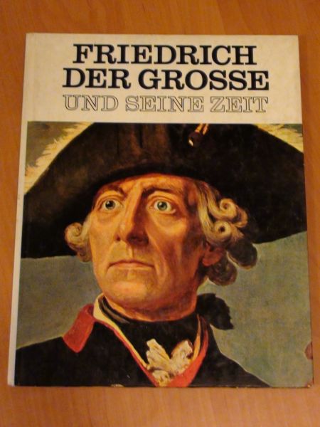 Friedrich der Grosse und Seine Zeit