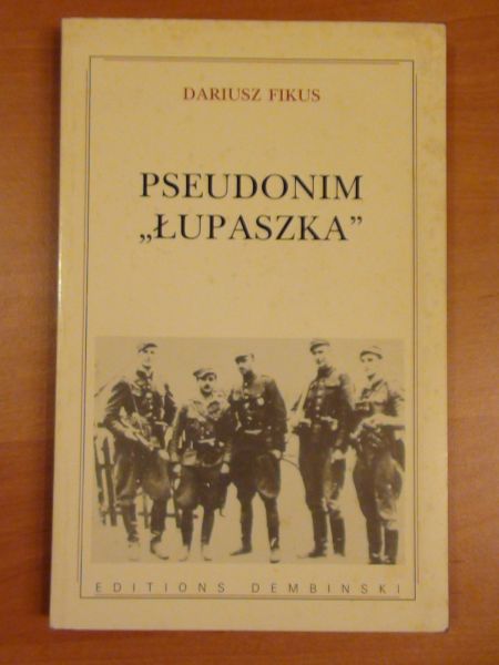 Fikus Dariusz - Pseudonim "Łupaszka"