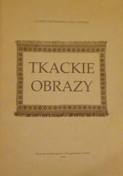 Królikowska Elżbieta, Woźniak Alicja - Tkackie obrazy