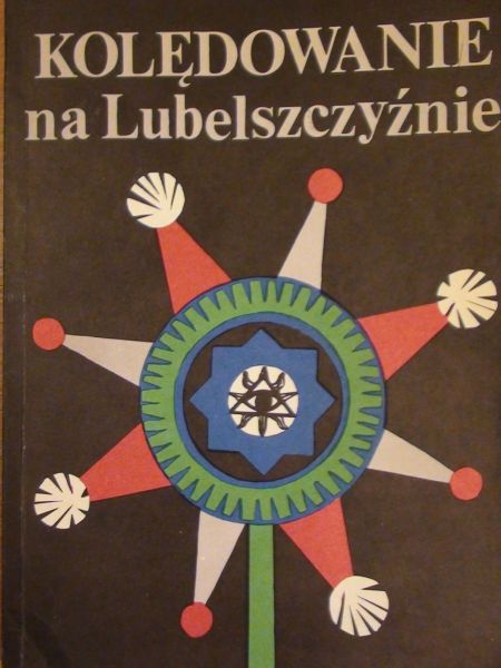 Bartmiński Jerzy (red.) - Kolędowanie na lubelszczyźnie