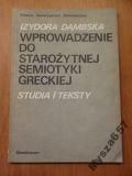 Dąmbska Izydora - Wprowadzenie do starożytnej semiotyki greckiej