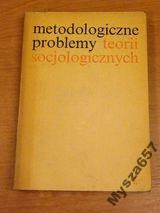 Metodologiczne Problemy Teorii Socjolog.