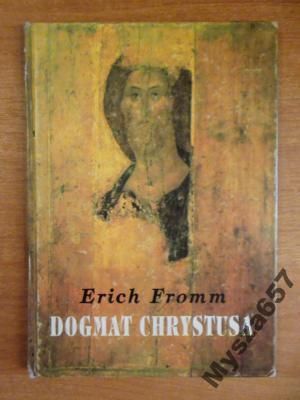 Fromm  - Dogmat Chrystusa I inne pisma religioznawcze