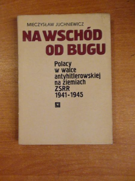 Juchniewicz Mieczysław - Na wschód od Bugu