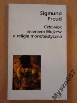 Człowiek imieniem Mojżesz a religia monoteistyczna