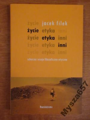 Filek Jacek - Życie, etyka, inni