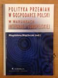 Majchrzak Magdalena (red.) - Polityka przemian w gospodarce Polskiej