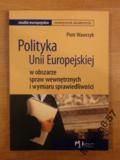 Polityka Unii Europejskiej w obszarze spraw wewnętrznych i wymiaru sprawiedliwości