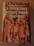 Słabek Henryk - O społecznej historii Polski 1945 - 1989