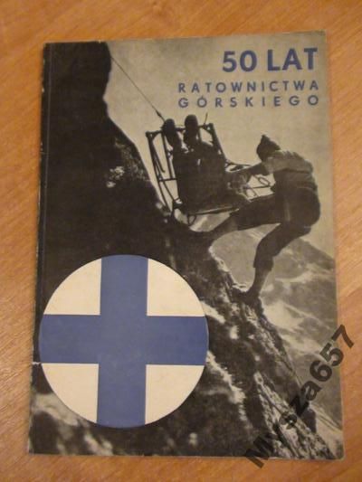 (red.) -50 lat ratownictwa górskiego Zarys historii i działalności Górskiego