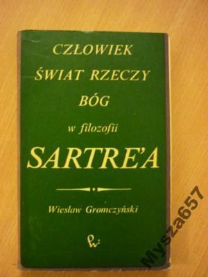Człowiek, świat rzeczy, Bóg  w filozofii Sartre'a