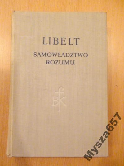 Karol Libelt SAMOWŁADZTWO ROZUMU I OBJAWY BKF