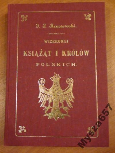 Kraszewski Józef I. - Wizerunki książąt i królów polskich