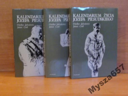 Kalendarium życia Józefa Piłsudskiego, t.I-III