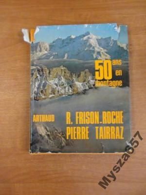 Frison-Roche Roger,  -  50 ans en montagne