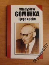 Władysław Gomułka I Jego Epoka