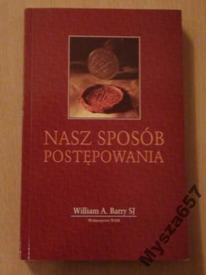 Barry William A. - Nasz sposób postępowania
