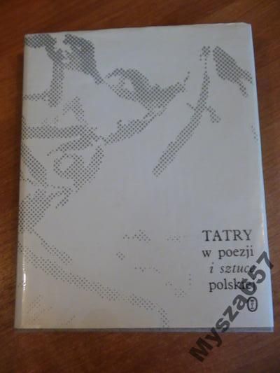 Jagiełło Michał (red.) - Tatry w poezji i sztuce polskiej