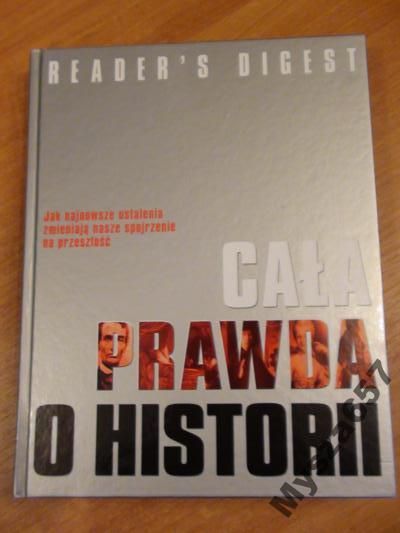 Cała prawda o historii Jak najnowsze ustalenia zmieniają nasze spojrzenie na przeszłość