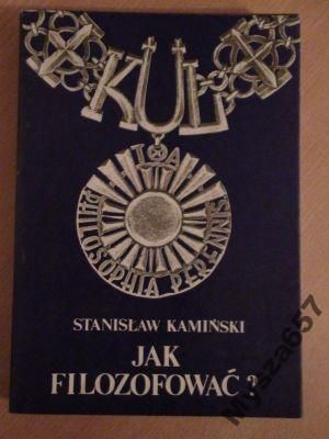 JAK FILOZOFOWAĆ? Studia z metodologii