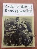 Żydzi w dawnej Rzeczpospolitej - Materiały z konferencji "Autonomia Żydów w Rzeczpospolitej Szlacheckiej"