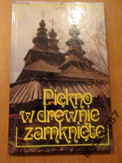 Piękno w drewnie zamknięte