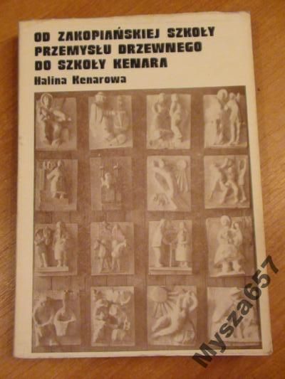 Od zakopiańskiej Szkoły Przemysłu Drzewnego do Szkoły Kenara
