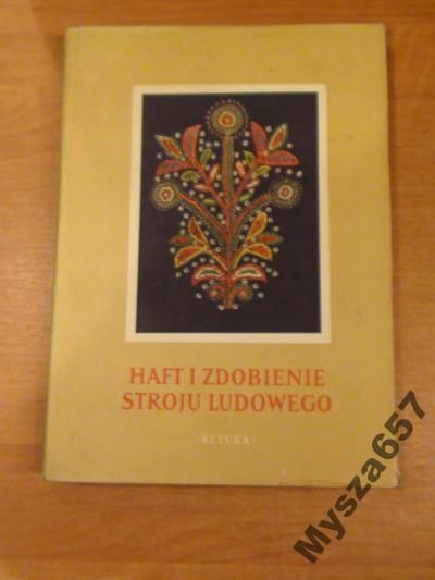 Maszyńska Ewa (red.) - Haft i zdobienie stroju ludowego