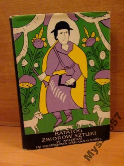 Katalog zbiorów sztuki w Muzeum im.Władysława Orkana w Rabce