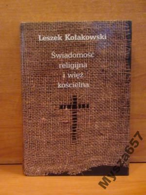 Kołakowski ŚWIADOMOŚĆ RELIGIJNA I WIĘŹ