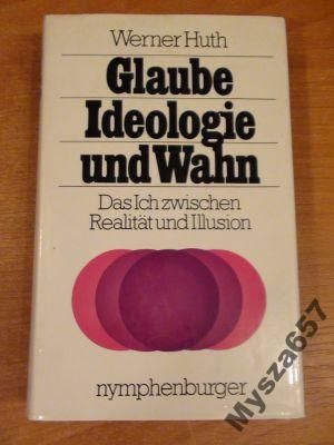 Glaube, Ideologie und Wahn