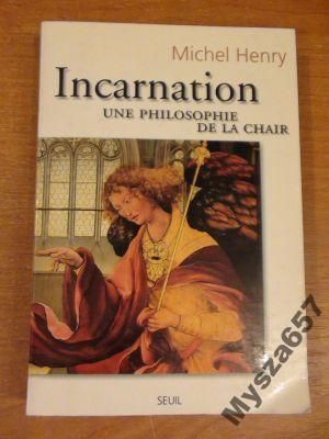 Incarnation. Une philosophie de la chair