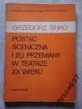 Postać sceniczna i jej przemiany w teatrze XX wieku