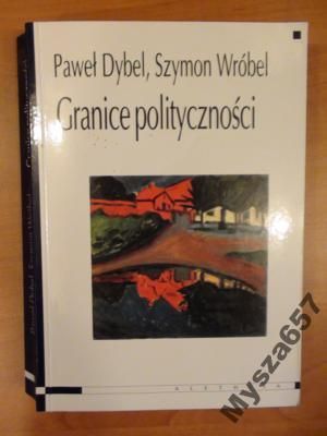 Dybel Paweł, Wróbel Szymon -  Granice polityczności