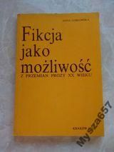 FIKCJA JAKO MOŻLIWOŚĆ Z przemian prozy