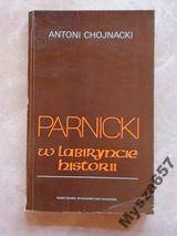 Chojnacki Antoni  - Parnicki. W labiryncie historii