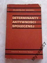 Adamski Władysław - Determinanty aktywności społecznej