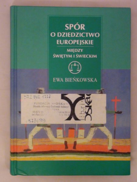 Bieńkowska Ewa - Spór o dziedzictwo europejskie