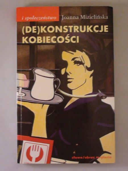 Mizielińska Joanna - (De)konstrukcje kobiecości