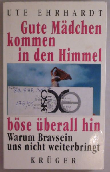 Gute Mädchen kommen in den Himmel, böse überall hin