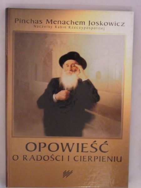 Joskowicz Pinchas M. - Opowieść o radości i cierpieniu
