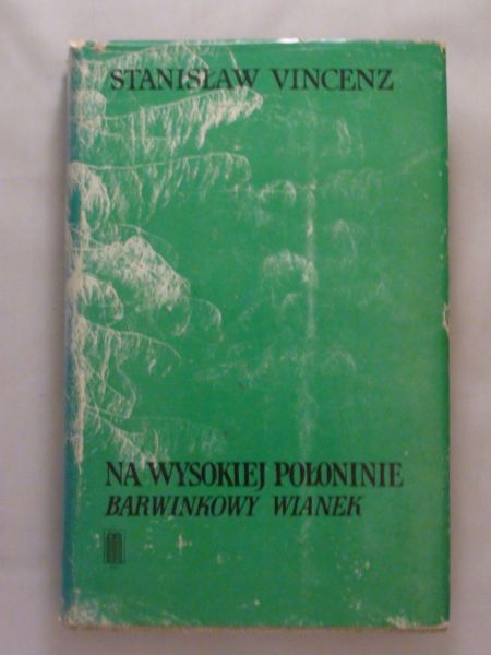 Vincenz Stanisław - Na wysokiej połoninie. Barwinkowy wianek. Epilog.