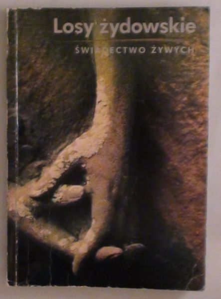 (red.) - Losy żydowskie. Świadectwo żywych, tom I