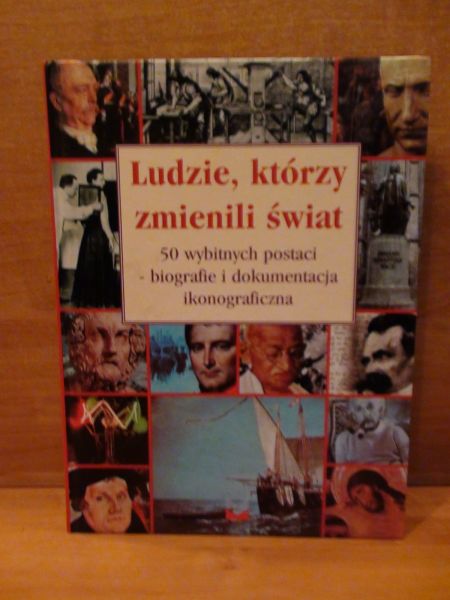 Sikora Jacek (red.) - Ludzie, którzy zmienili świat