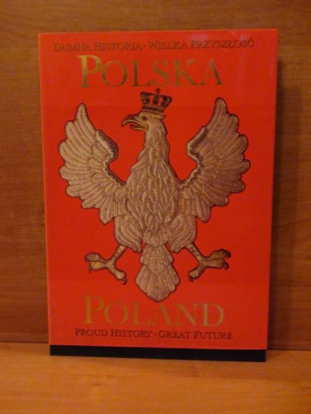 Polska. Dumna historia. Wielka przyszłość.