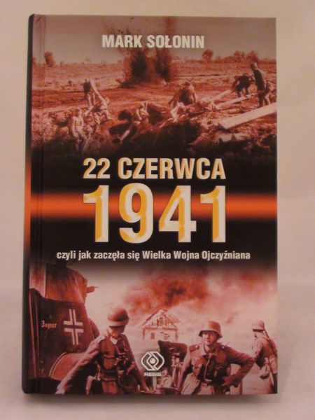 22 Czerwca 1941 Czyli jak zaczeła się Wielka Wojna ojczyźniana