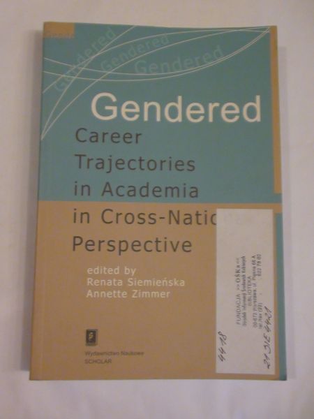 Siemieńska Renata,   - Gendered. Career Trajectories in Academia